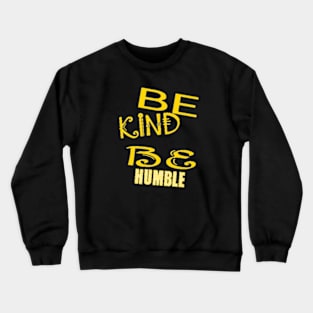 Be Kind Be Humble Crewneck Sweatshirt